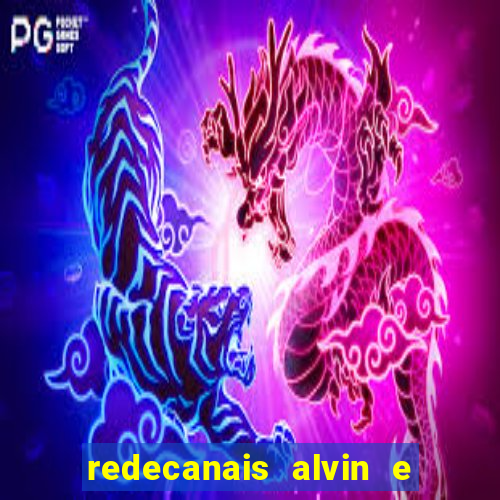 redecanais alvin e os esquilos
